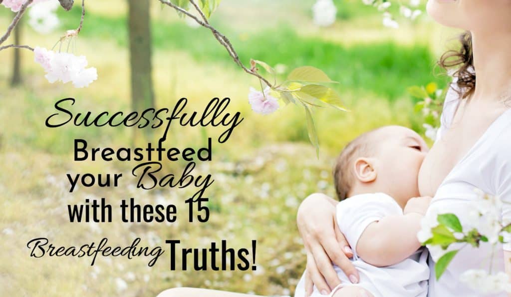 Successfully breastfeed your baby with these 15 breastfeeding truths. Mom and baby breastfeeding.