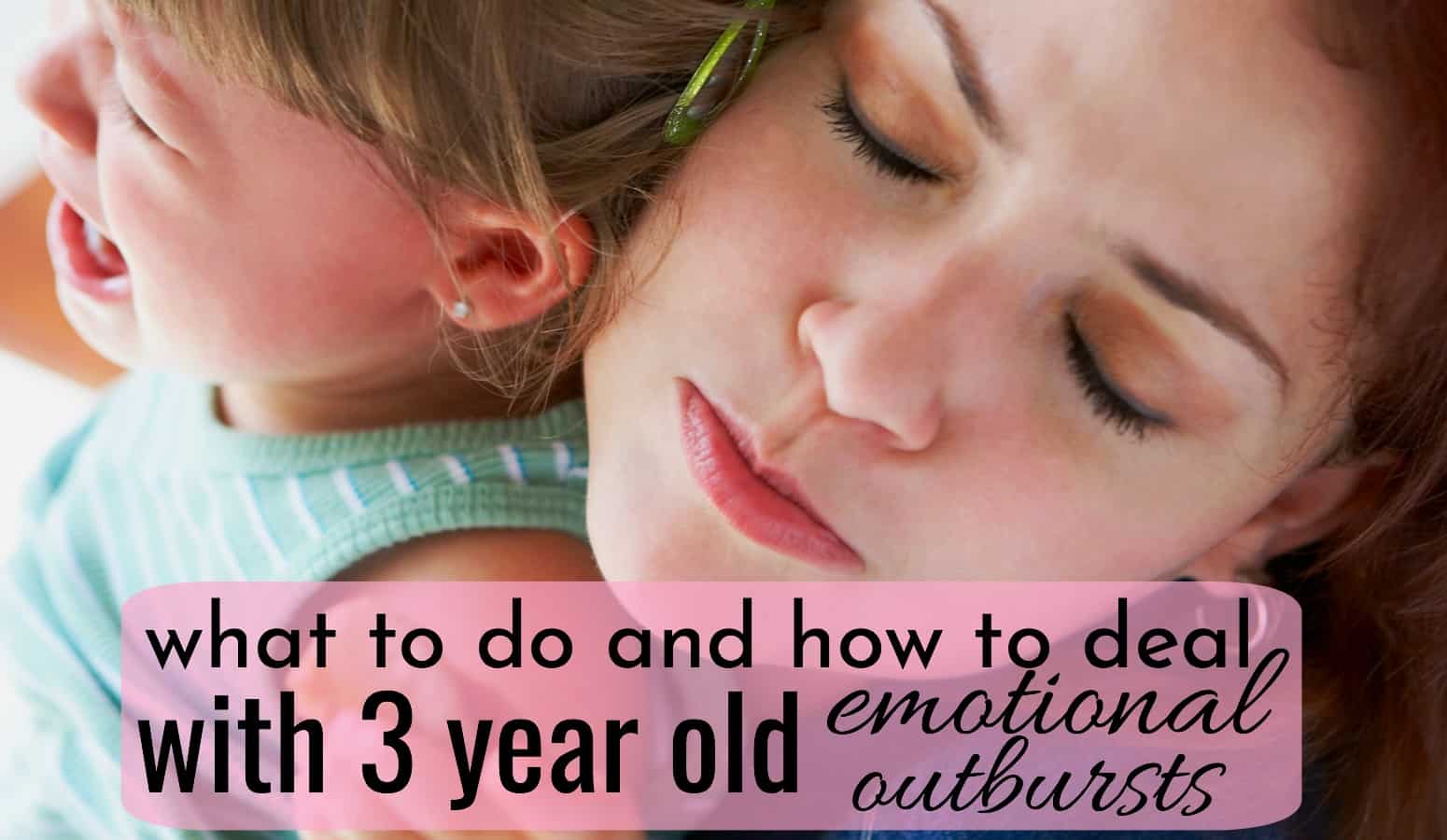 3 Year Old Emotional Outbursts What to do and how to