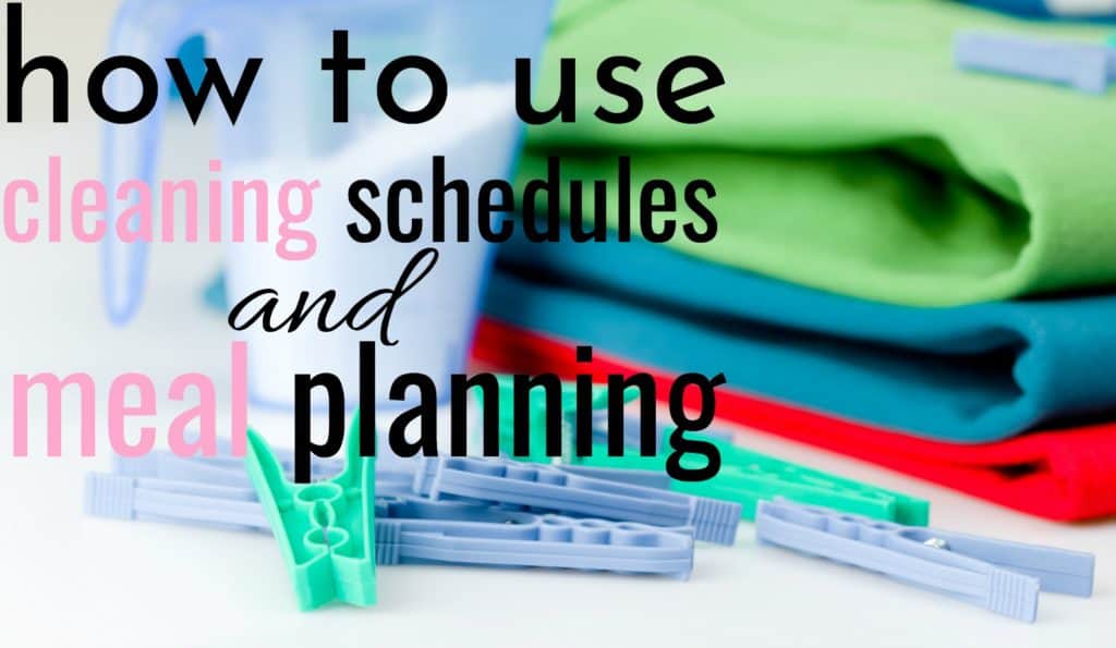 How To Use House Cleaning Schedules and Meal Planning