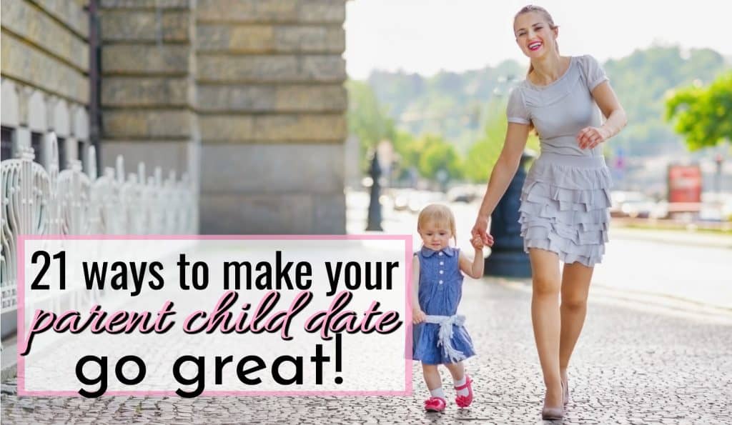 21 Ways To Make Your Parent Child Date Go Great With Your Toddler!